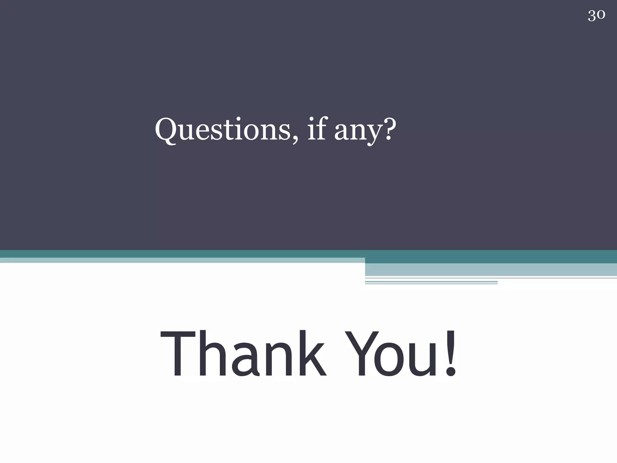 Thank You! Questions, if any? 