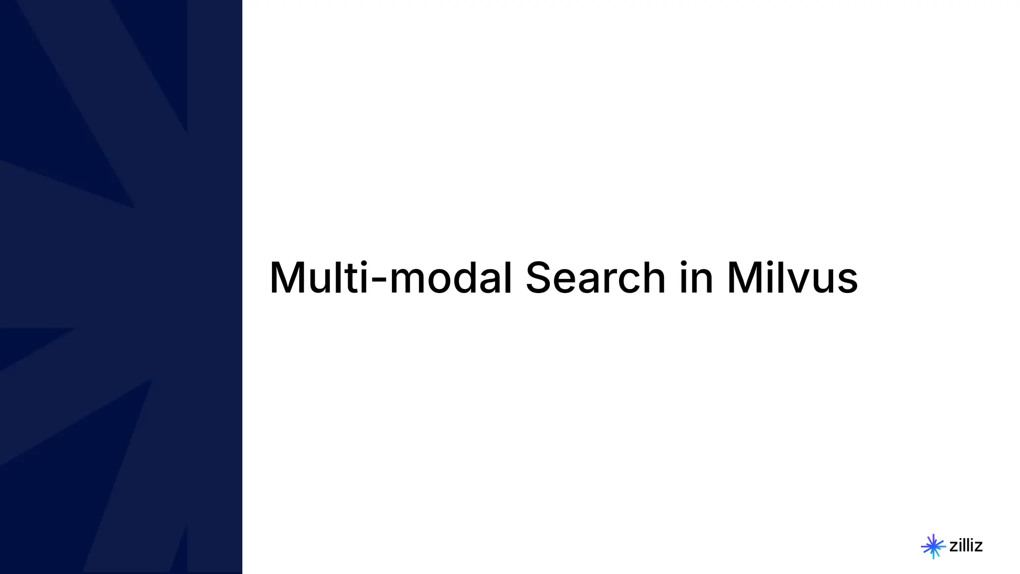 11 | © Copyright 2024 Zilliz
11
Multi-modal Search in Milvus
 