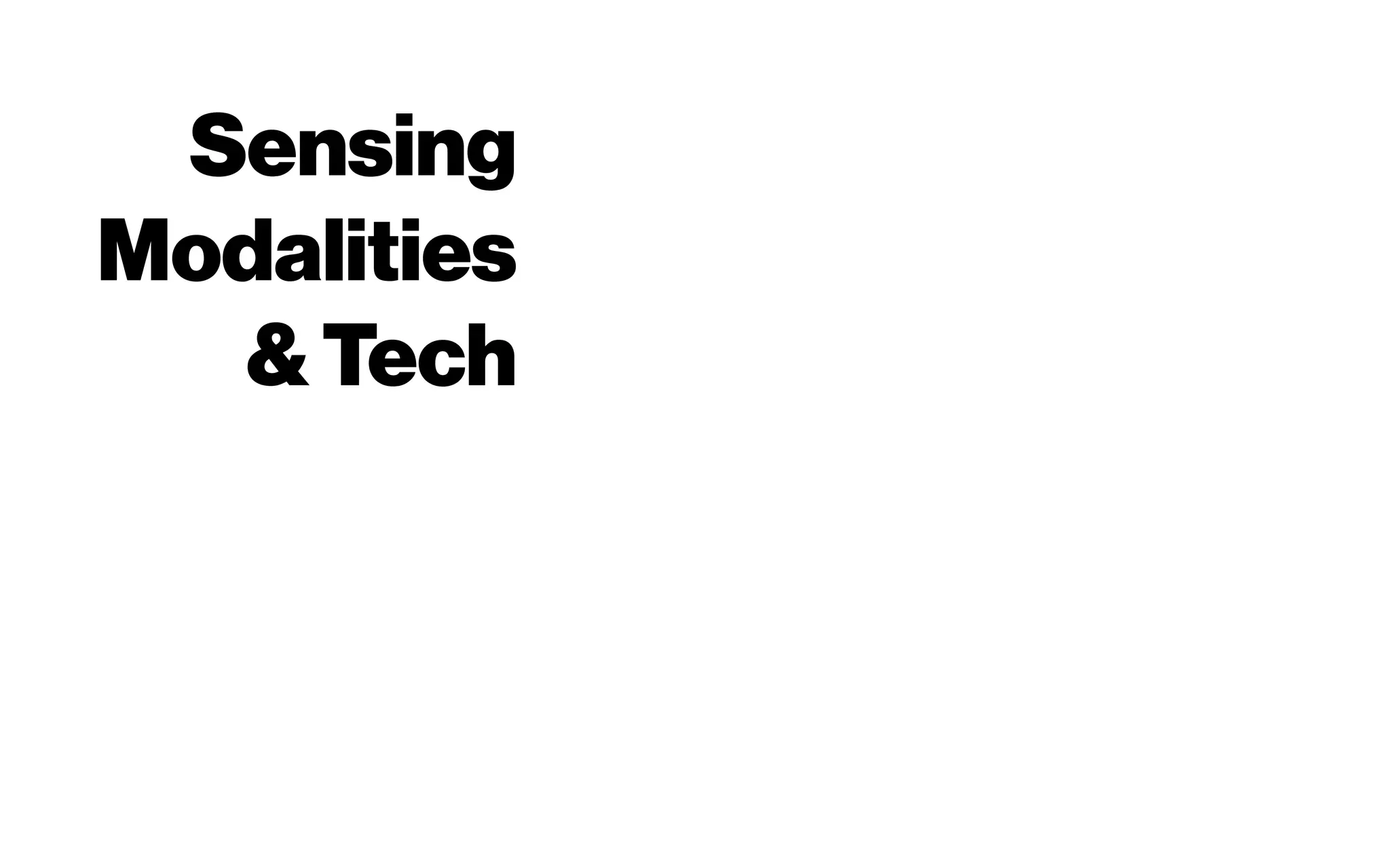 Sensing
Modalities
&Tech
 
