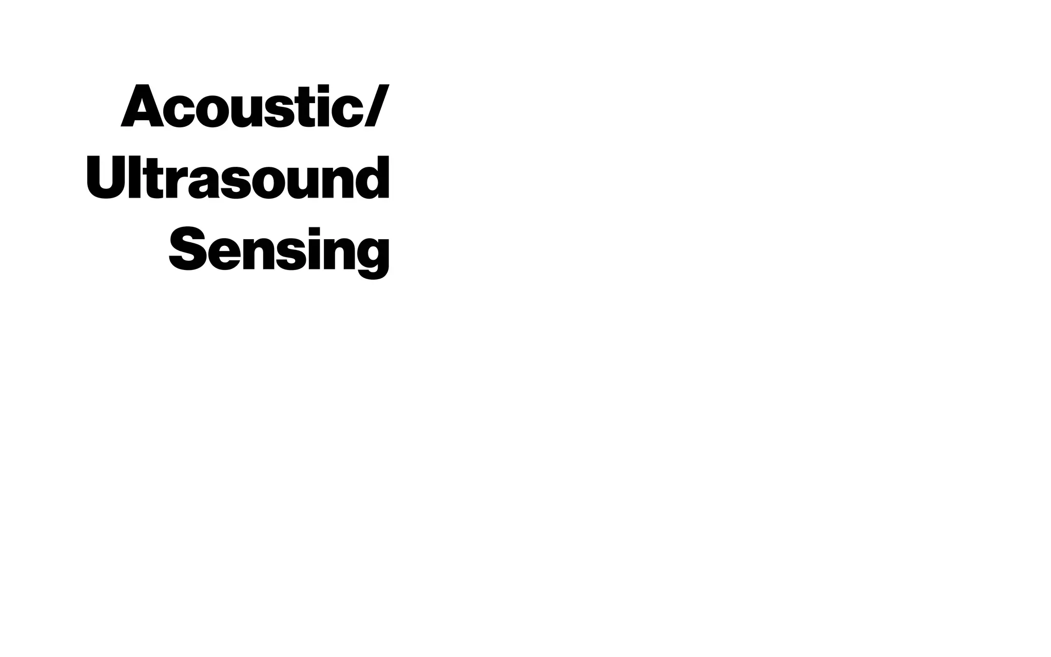 Acoustic/
Ultrasound
Sensing
 