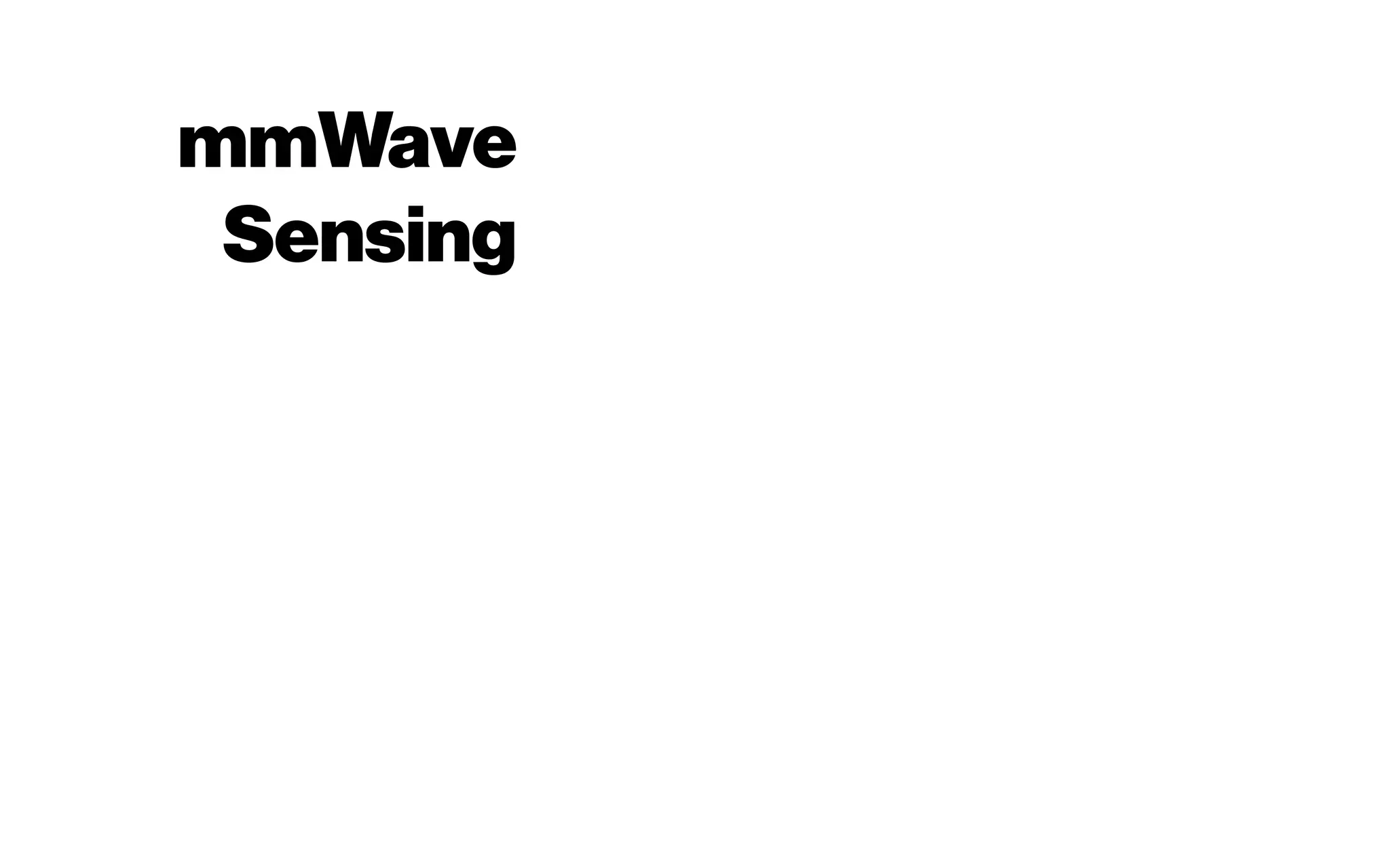 mmWave
Sensing
 