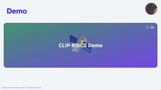 Demo
Webinar: Multimodal Search with CLIP (September 2022)
 