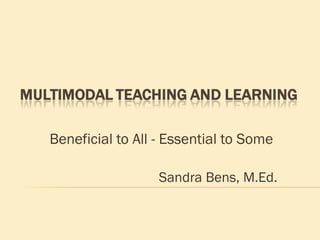 Beneficial to All - Essential to Some Sandra Bens, M.Ed. 