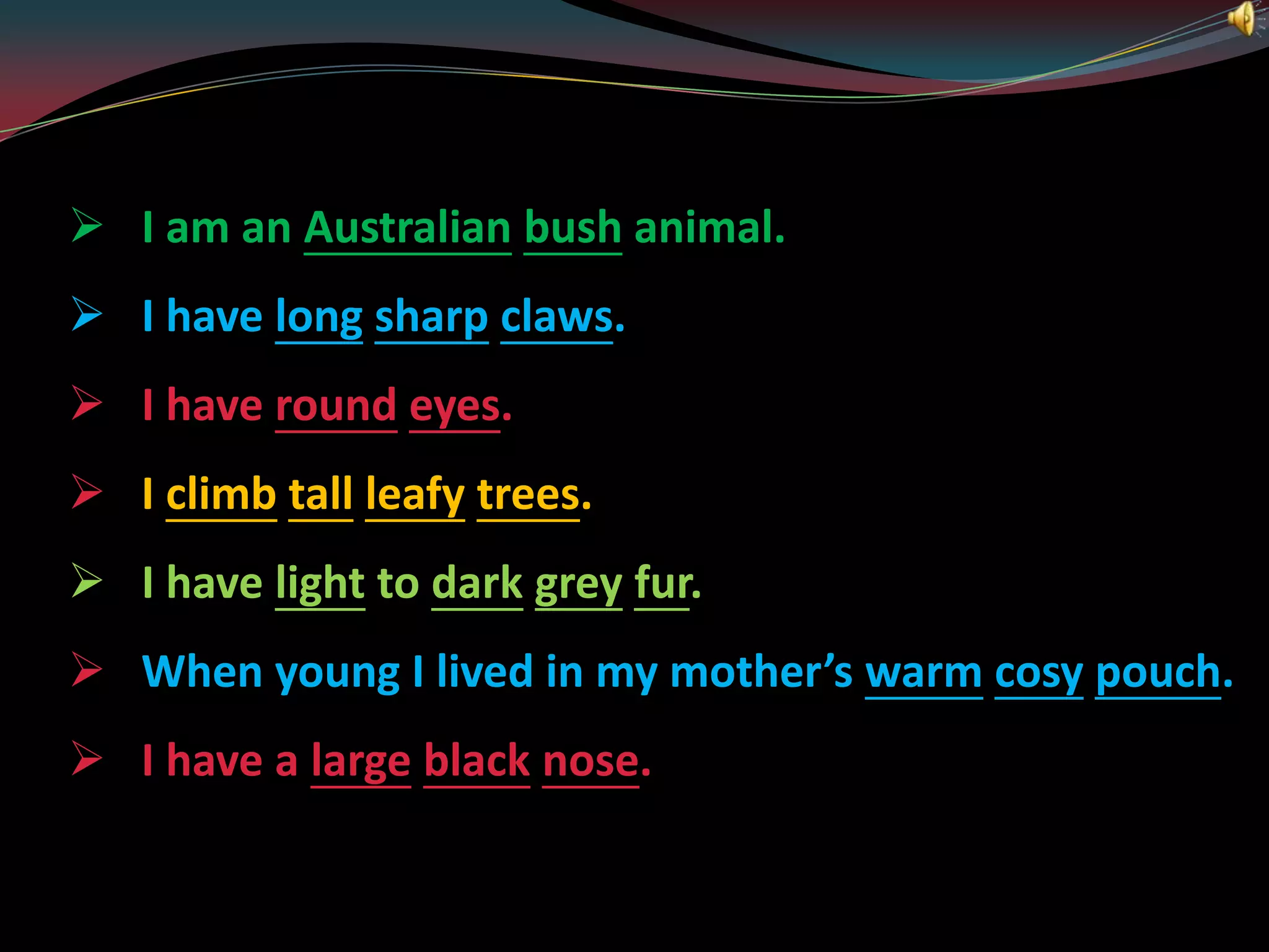 I am an Australianbushanimal.