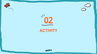activity
02
 