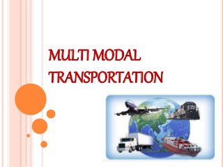 MULTI MODAL
TRANSPORTATION
 