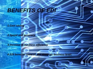Port communities
throughout the
world are applying
electronic data
interchange (EDI)
for trade functions
Enables open communications
among many partners.
 