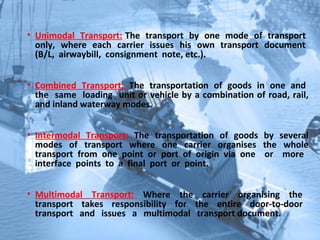 Means of
Transport
The vehicle
used for
transport,
e.g. ship,
truck, or
aircraft.
 