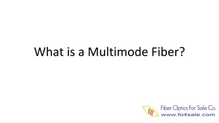 What is a Multimode Fiber? 