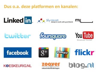Dus o.a. deze platformen en kanalen:
 