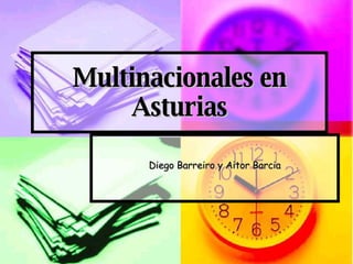 Multinacionales en Asturias Diego Barreiro y Aitor Barcia 