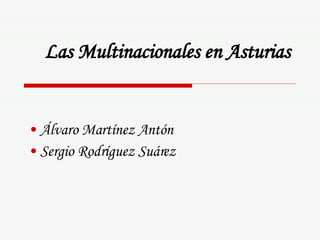 Las Multinacionales en Asturias ,[object Object],[object Object]