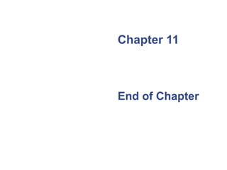 Chapter 11 
End of Chapter 
