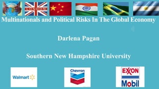 Multinationals and Political Risks In The Global Economy
Darlena Pagan
Southern New Hampshire University
 