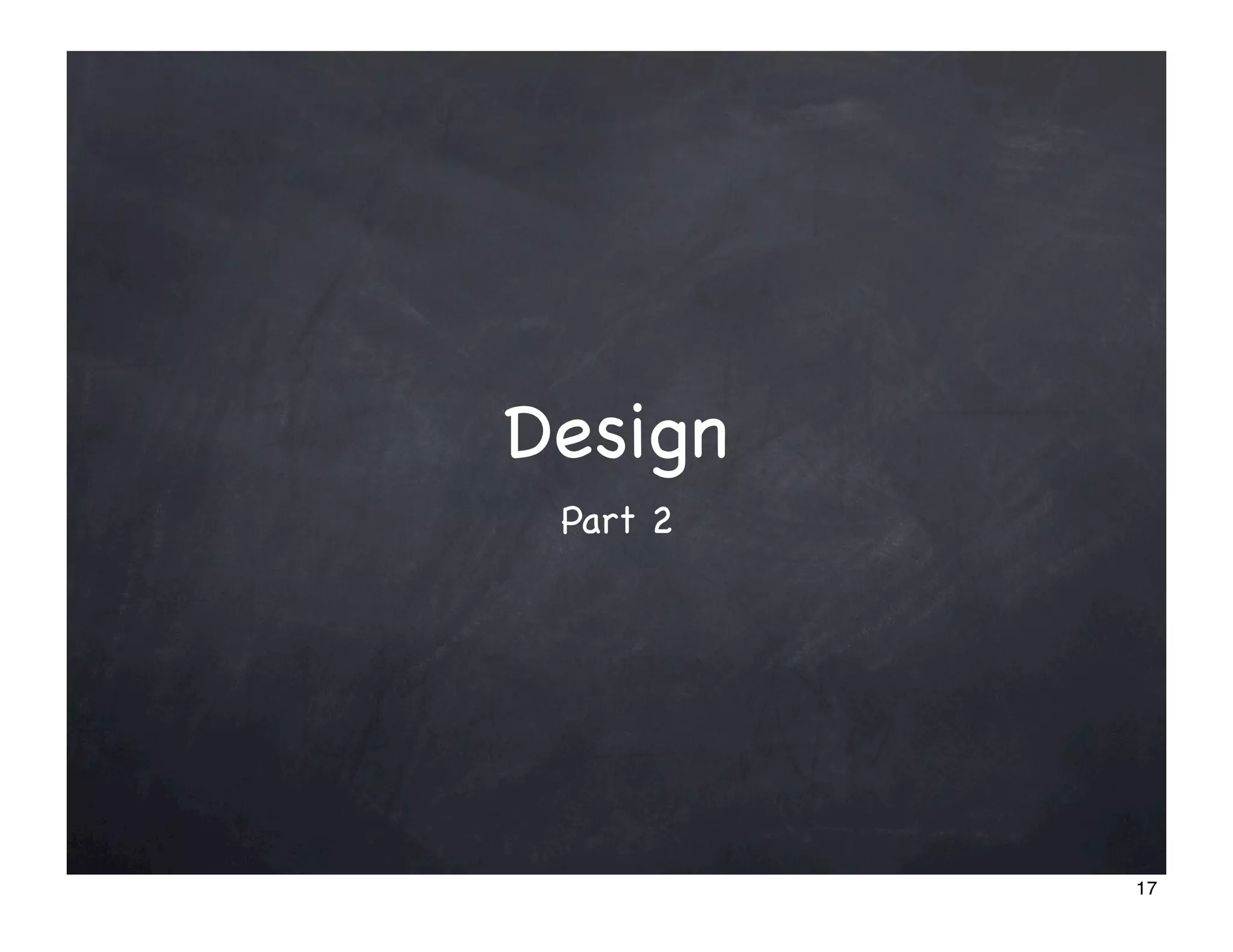 Design
 Part 2




          17
 