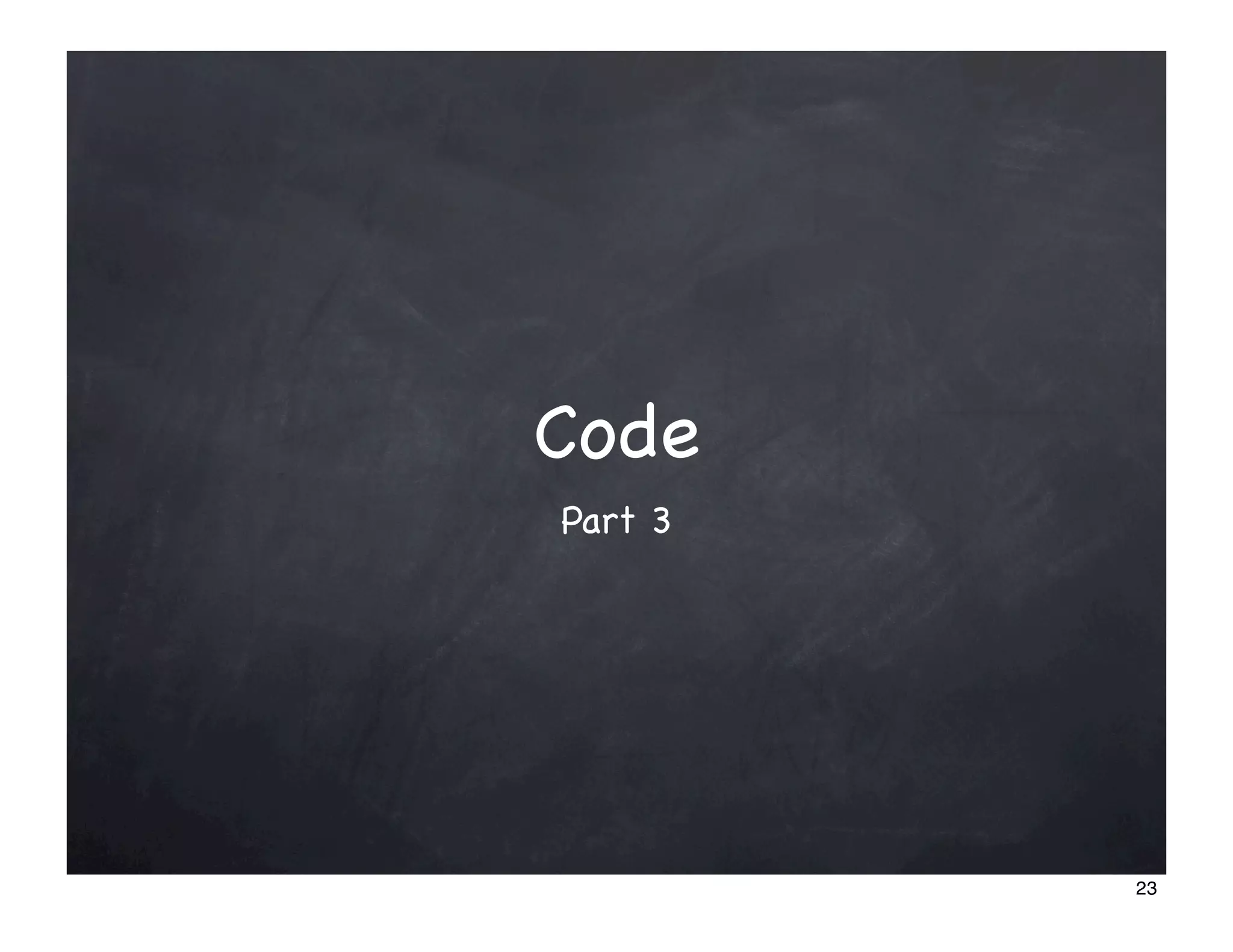 Code
Part 3




         23
 