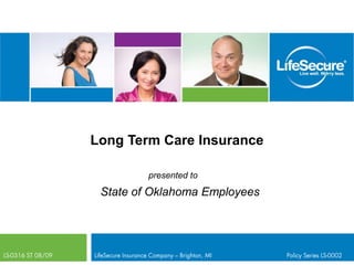 Long Term Care Insurance

         presented to
 State of Oklahoma Employees
 
