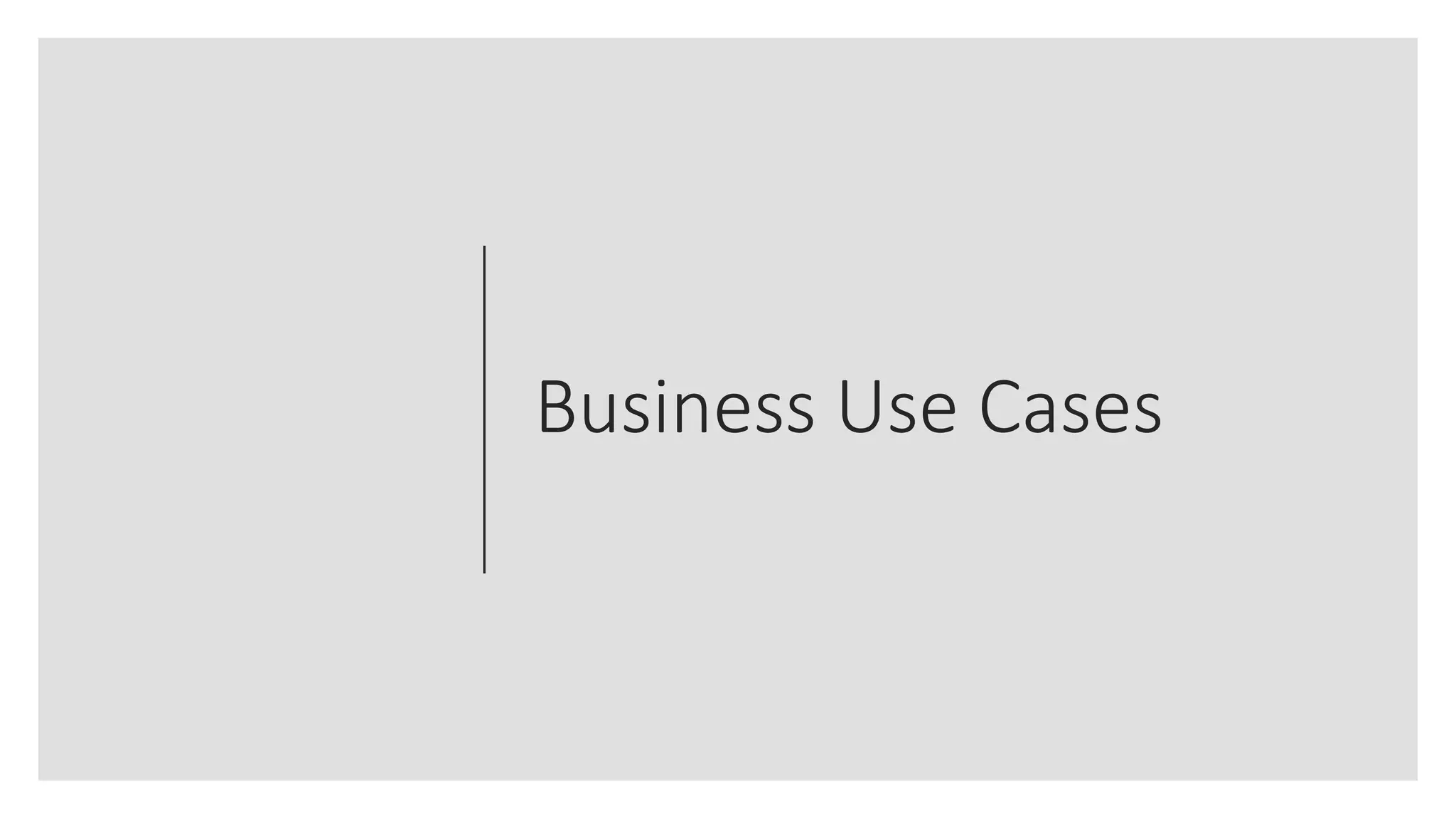 Business Use Cases
 