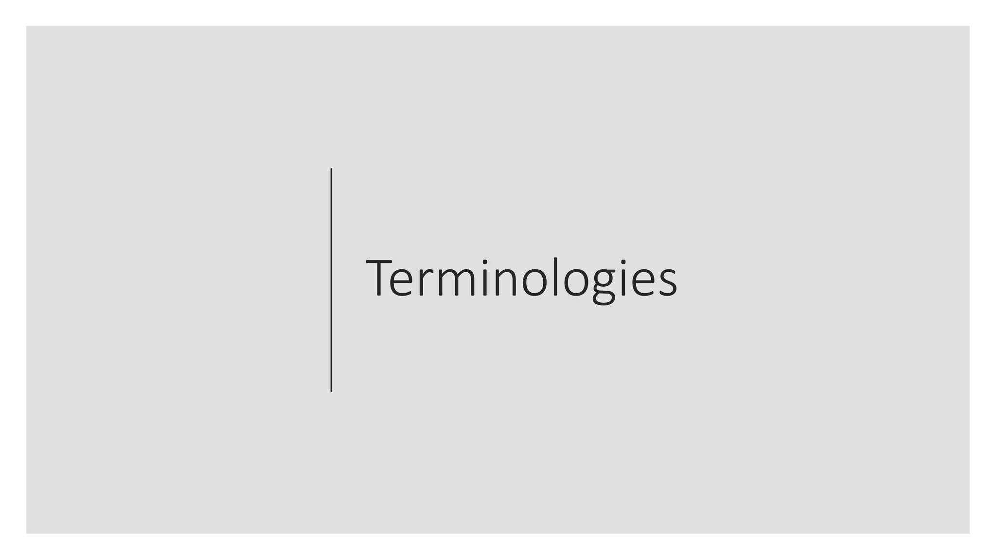 Terminologies
 