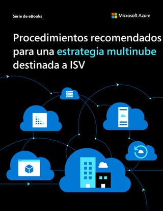 Serie de eBooks
Procedimientos recomendados
para una estrategia multinube
destinada a ISV
 