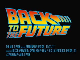 Back to the Future : Responsive Web Design experiences