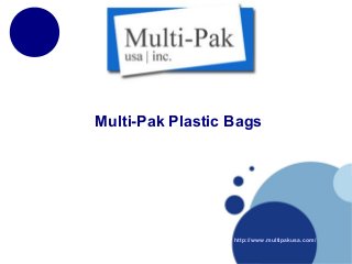 http://www.multipakusa.com/
Multi-Pak Plastic Bags
 
