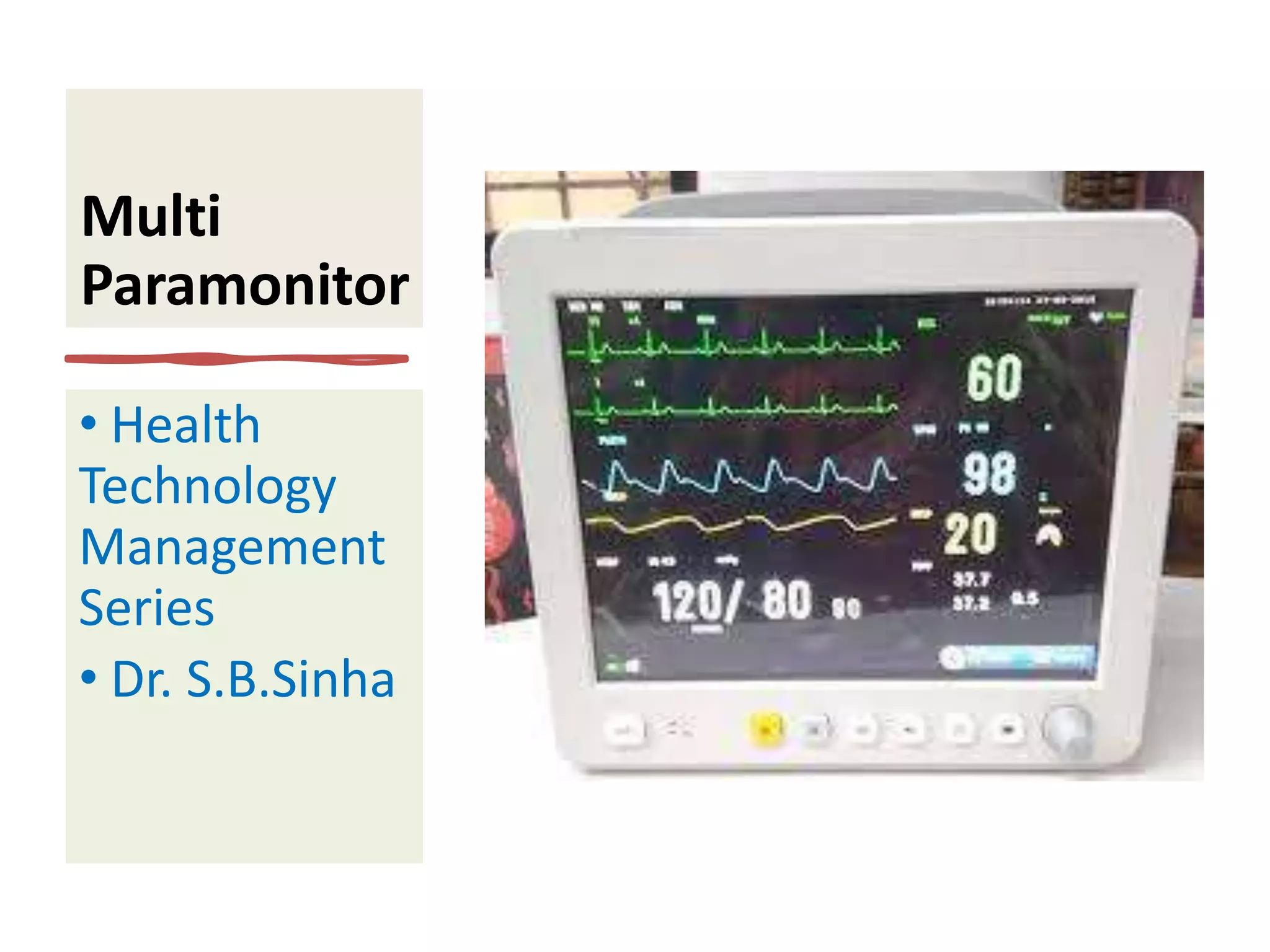 Multi
Paramonitor
• Health
Technology
Management
Series
• Dr. S.B.Sinha
 