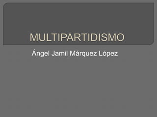 Ángel Jamil Márquez López
 
