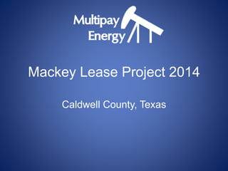 Mackey Lease Project 2014 
Caldwell County, Texas 
 