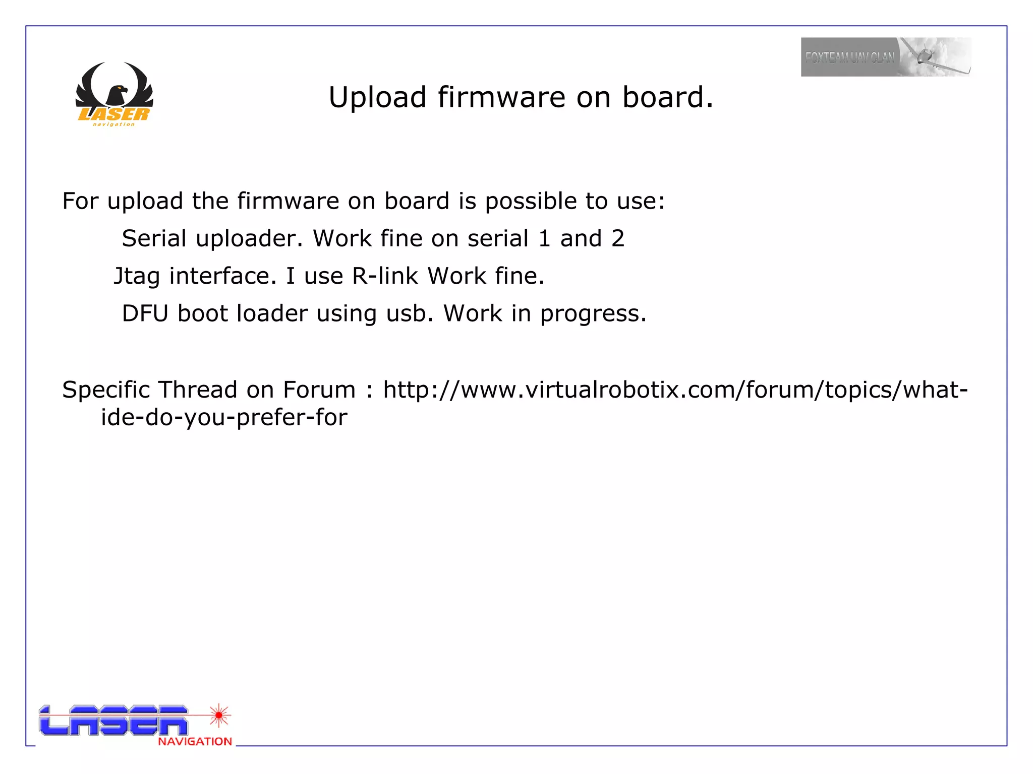 LASER NAVIGATION LASER NAVIGATION was established in 1971 with the aim to implement solutions in the field of security and Building Automation. Laser Navigation since 1985, opted for the development of a localisation system applicable to any type of vehicle, initially with Loran, later with the use of the GPS system, developing as well mathematical algorithms for coordinates precision data process . The experience gained in the field of navigation, location and management of resources and also in the field of security and logistics on ground vehicles, ships and lately aircrafts has enabled Laser Navigation products and systems to become a standard reference. The systems include Command and Control Operations Stations, 2D GIS, 3D GIS as well Spherical, Localization Devices, U.A.S. equipments and more generally Unmanned Systems, so that LN has become one of the national reference points by creating an international community called VIRTUALROBOTIX ( www.virtualrobotix.com ). The Command and Control Operations Stations are still the most reliable and accurate at European level. LASER NAVIGATION also has great experience in the fields of Remote Reading and Remote Monitoring, Telemedicine and Environmental Safety. Certifications Rina N.8360/03/S IQNET N. IT 29287 