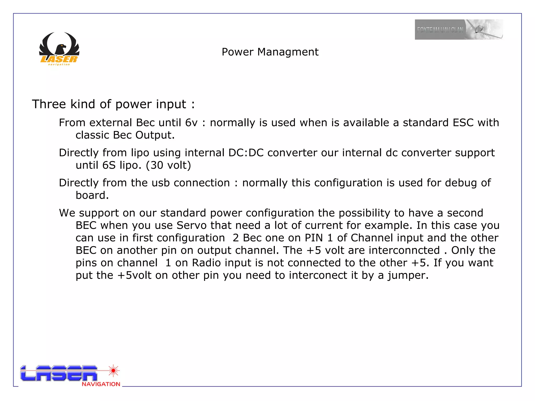 Control port and bus channel : Servo and Brushless controller. Application Enviroment : Available IDE. 
