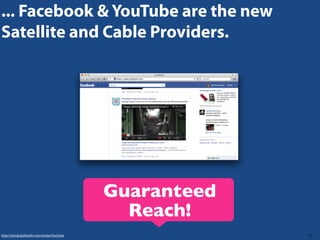 ... Facebook & YouTube are the new
Satellite and Cable Providers.

Guaranteed
Reach!
http://trends.builtwith.com/media/YouTube

37

 
