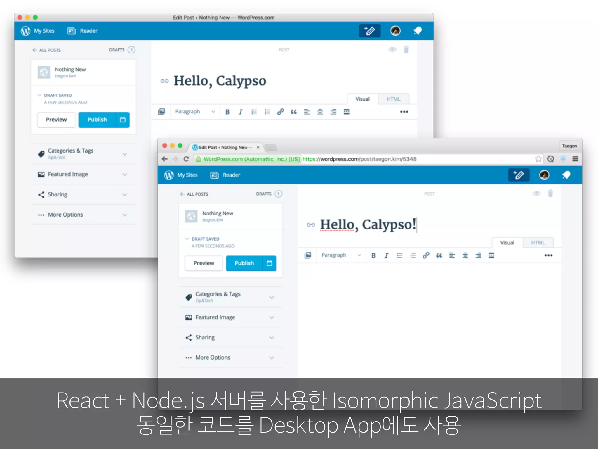 React + Node.js 서버를 사용한 Isomorphic JavaScript
동일한 코드를 Desktop App에도 사용
 