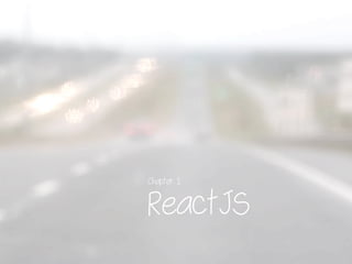 ReactJS
Chapter 1
 