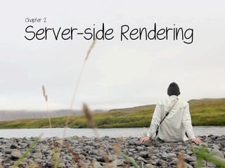 Server-side Rendering
Chapter 2
 