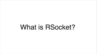 What is RSocket?
 