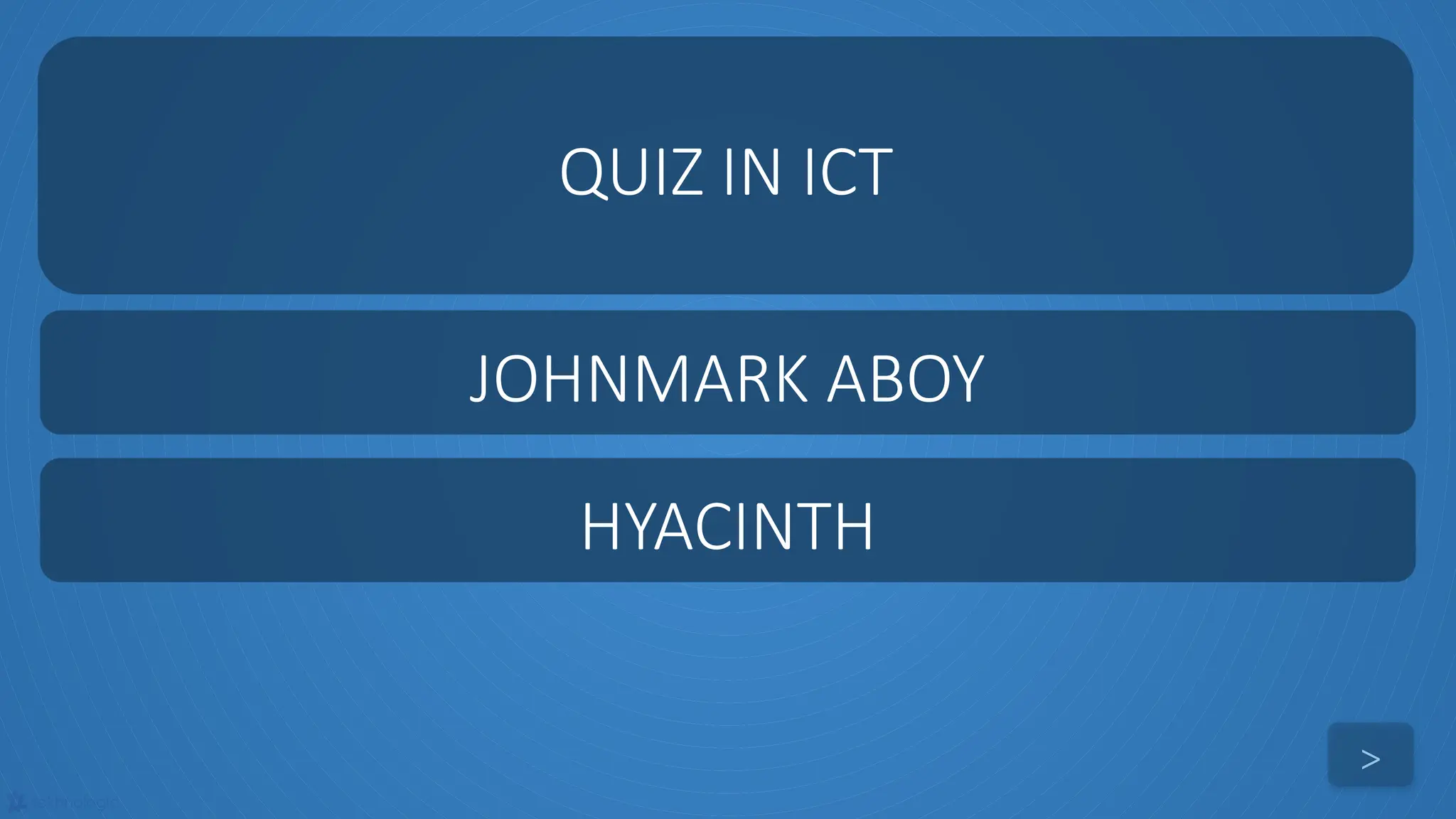 tekhnologic
QUIZ IN ICT
>
JOHNMARK ABOY
HYACINTH