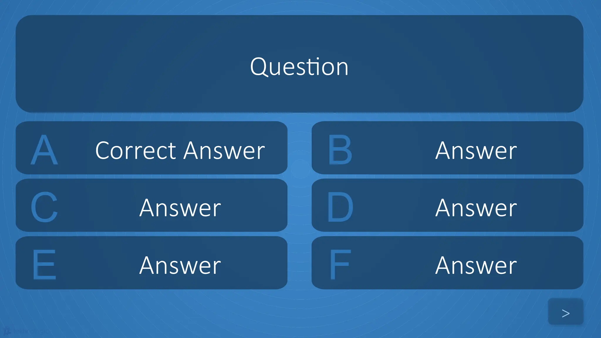 tekhnologic
A Correct Answer B Answer
C Answer D Answer
Question
>
E Answer F Answer