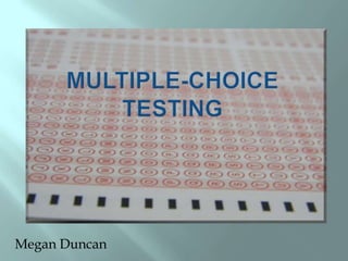 Multiple-Choice Testing Megan Duncan 