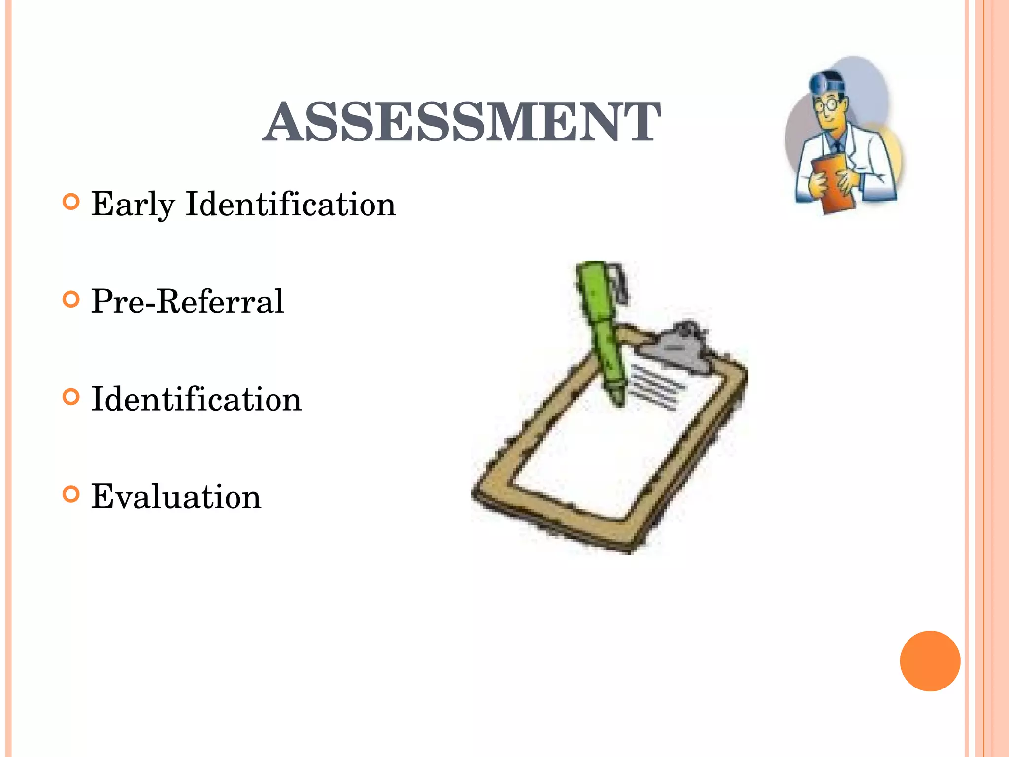 ASSESSMENT Early Identification Pre-Referral Identification Evaluation 