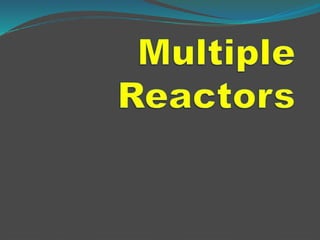Multiple reactors | PPTX