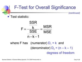 F-Test for Overall Significance Test statistic: where F has  (numerator)  D 1  = k  and (denominator)  D 2  = (n – k – 1) degrees of freedom   (continued) 