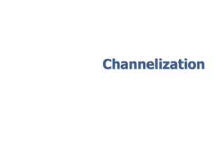 Channelization
 