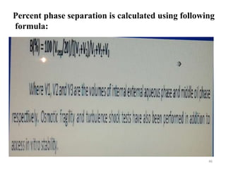 Percent phase separation is calculated using following 
formula: 
46 
 