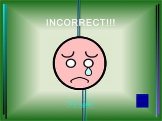 INCORRECT!!!




    Try Again
 