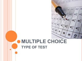 MULTIPLE CHOICE
TYPE OF TEST
 