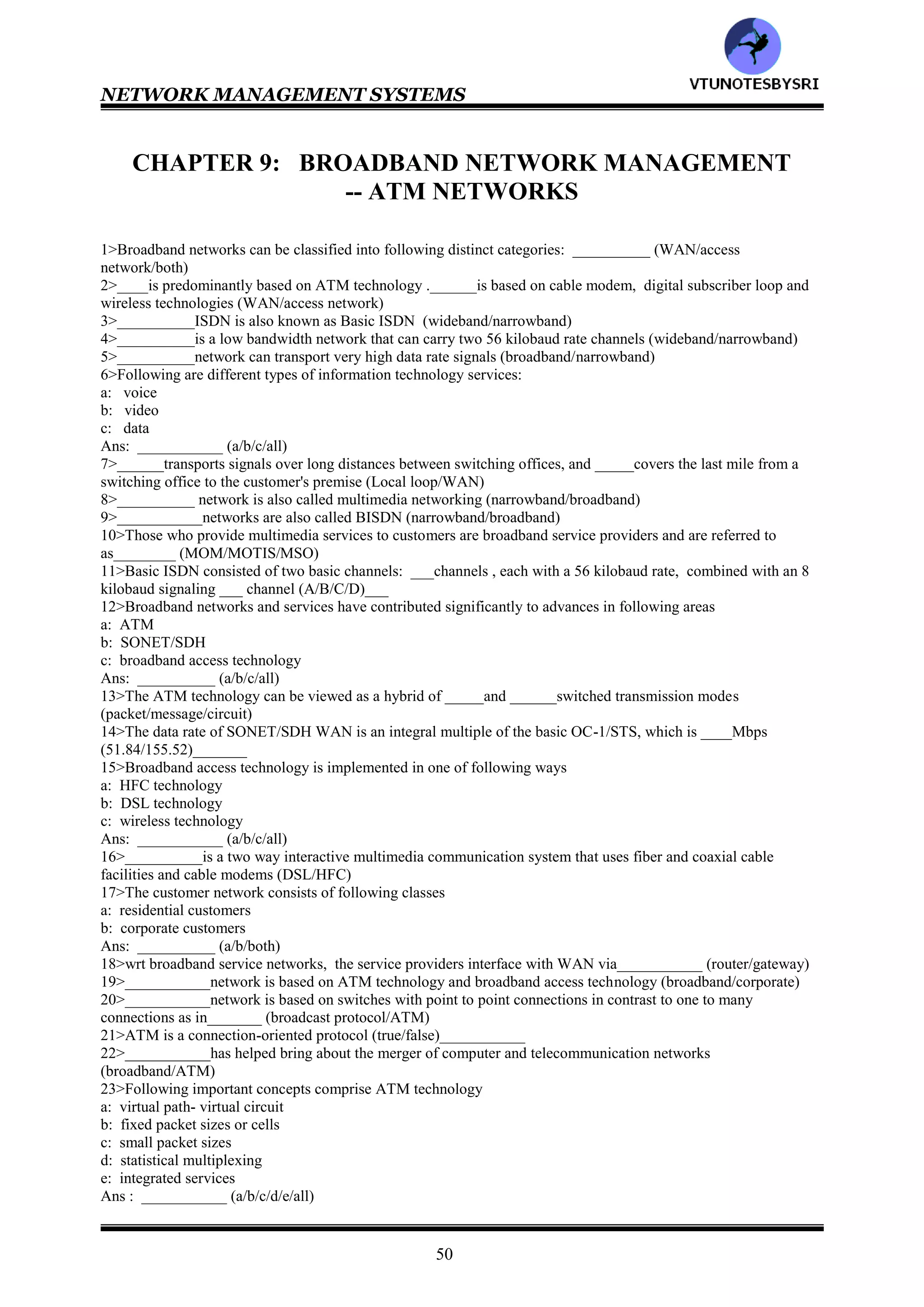 NETWORK MANAGEMENT SYSTEMS
49
64>1,2
65>2074
66>ATM
67>experimental
68>1-d 2-c 3-b 4-a
69>both
70>3,2
71>84
72>50
73>remote monitoring
VTU
N
O
TESBYSR
I
 