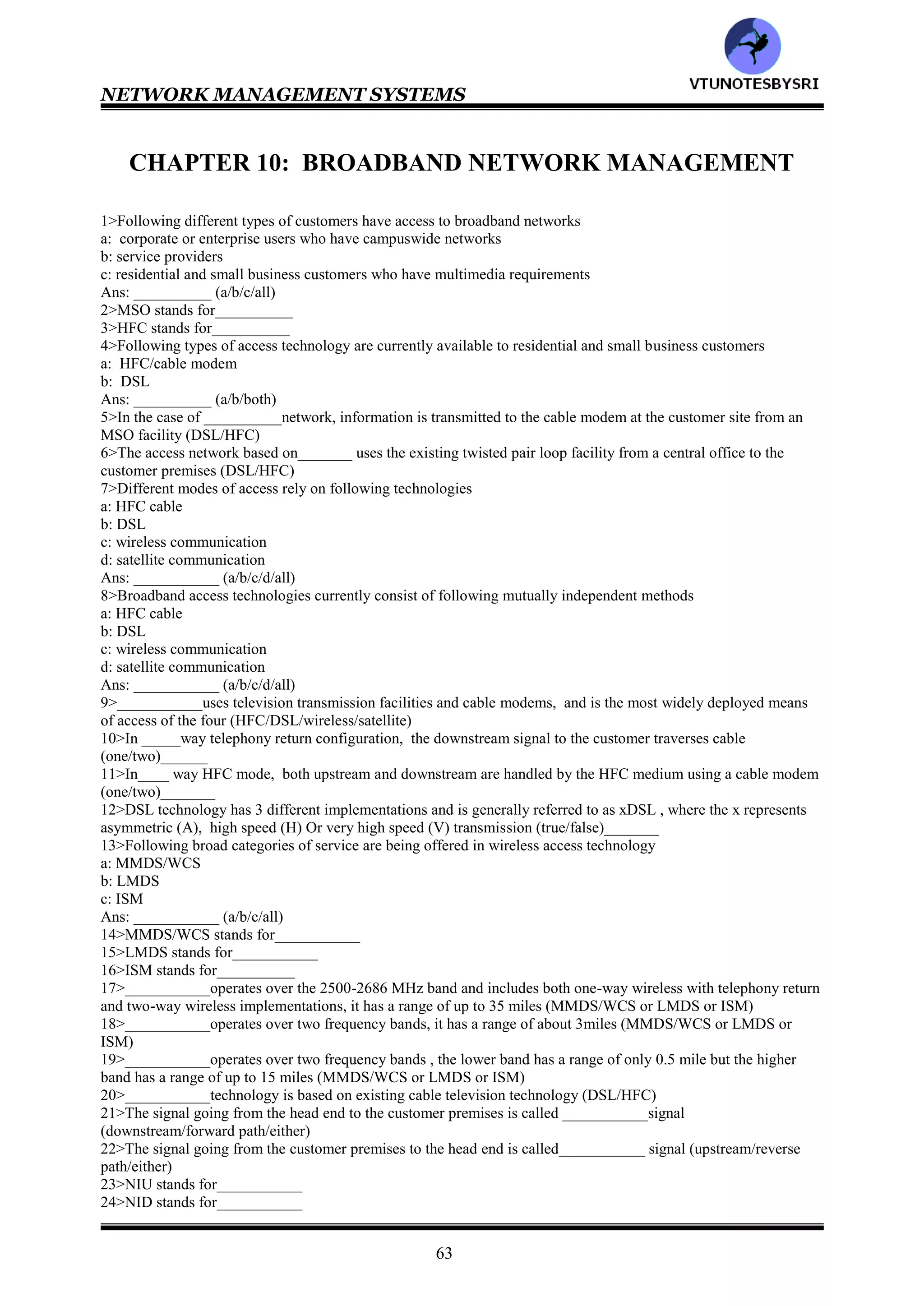 NETWORK MANAGEMENT SYSTEMS
62
153>all
154>all
155>User Parameter Control
156>Network Parameter Control
157>all
158>all
159>vendor specific
160>communication
161>all
162>M4
163>all
164>both
165>all
166>both
167>all
168>all
169>7
170>all
171>1-e 2-a 3-b 4-a 5-c 6-a 7-d 8-f 9-f 10-f
172>all
173>all
174>elanMIB, lesMIB, busMIB
175>Emulated LAN
176>ELAN
177>all
178>all
179>1-b 2-a 3-c
180>all
181>1-b 2-c 3-d 4-a
182>all
183>1-c 2-a 3-b
184>DXI
185>DTE,DCE
186>Local Management Interface
187>LMI
188>LMI
189>cell
190>packet&circuit
191>VLAN
192>5
193>1-e 2-a 3-b 4-c 5-d
194>M4
195>5
196>M4
VTU
N
O
TESBYSR
I
 