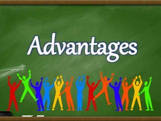 Advantages
 