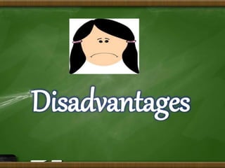 Disadvantages
 